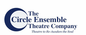 THE CIRCLE ENSEMBLE THEATRE COMPANY:theater to re-awaken the soul